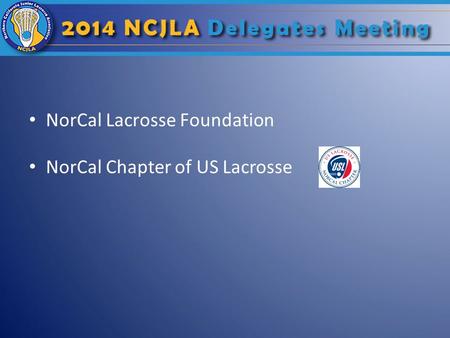 NorCal Lacrosse Foundation NorCal Chapter of US Lacrosse.