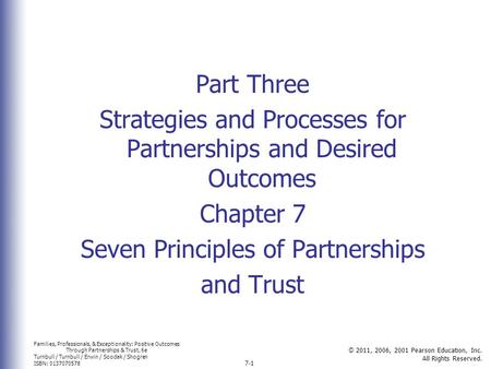 Families, Professionals, & Exceptionality: Positive Outcomes Through Partnerships & Trust, 6e Turnbull / Turnbull / Erwin / Soodak / Shogren ISBN: 0137070578.