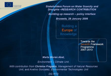 FP7 /1 EUROPEAN COMMISSION - Research DG - December 2006 Building a Europe of Knowledge Towards the Seventh Framework Programme 2007-2013 Marta Moren Abat,