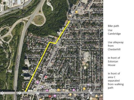 Bike path Use Cambridge Use alleyway from Chesterhill In front of Estonian House In front of area C separated from walking path.