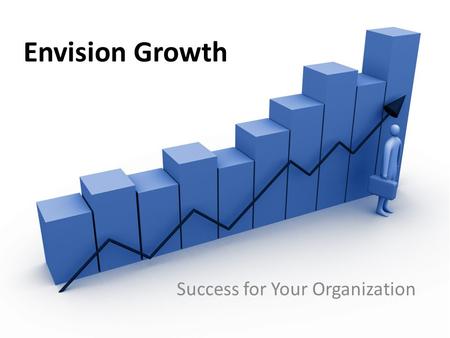 Envision Growth Success for Your Organization. Your Facilitators Lee Sleeper, President –  Lori Gracey,