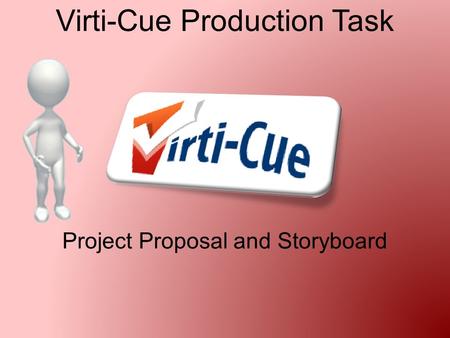 Virti-Cue Production Task Project Proposal and Storyboard.