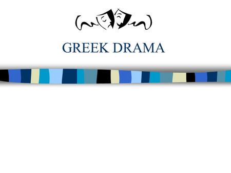 GREEK DRAMA. How did drama begin? n Traveling groups sang about myths and legends. n Playwrights decided to write down the stories in a form that could.