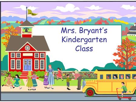 Mrs. Bryant’s Kindergarten Class. Contact Info. Leigh Anne Bryant Please  me! (832) 484-5973