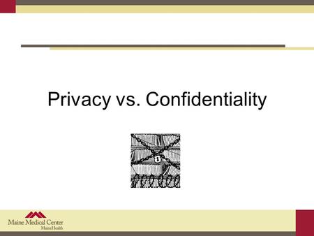 Privacy vs. Confidentiality.  IRB review of privacy and confidentiality protections is required under the Common Rule and the FDA regulations, as well.