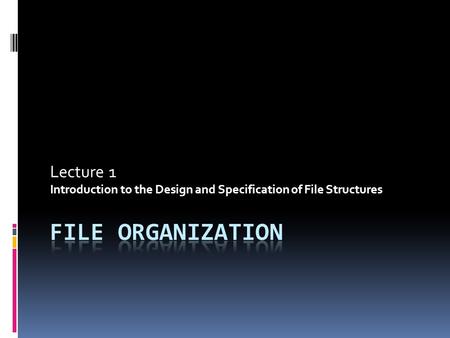 File Organization Lecture 1