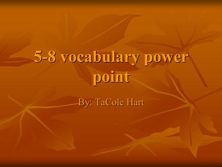 5-8 vocabulary power point By: TaCole Hart Aghast (adj.) Filled with amazement, disgust, fear, or terror (adj.) Filled with amazement, disgust, fear,