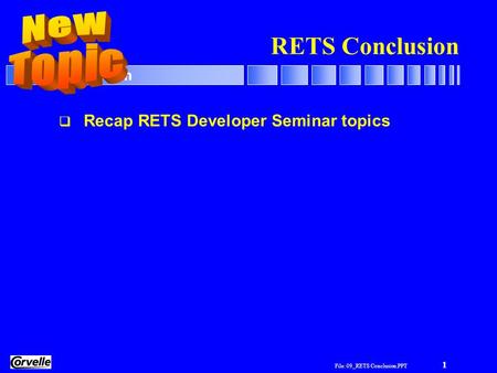 File: 09_RETS Conclusion.PPT 1 RETS Conclusion  Recap RETS Developer Seminar topics.