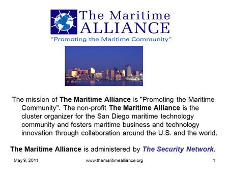 May 9, 2011www.themaritimealliance.org1 The mission of The Maritime Alliance is Promoting the Maritime Community. The non-profit The Maritime Alliance.