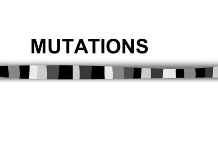 MUTATIONS.