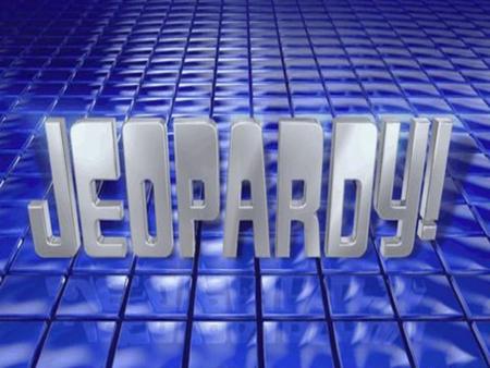 Jeopardy ABCDE Q $100 Q $200 Q $300 Q $400 Q $500 Q $100 Q $200 Q $300 Q $400 Q $500 Final Jeopardy.