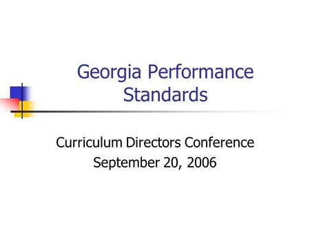 Georgia Performance Standards Curriculum Directors Conference September 20, 2006.