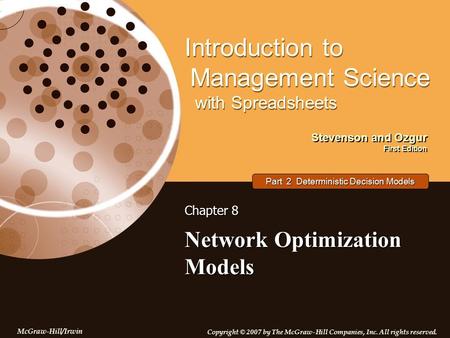 Stevenson and Ozgur First Edition Introduction to Management Science with Spreadsheets McGraw-Hill/Irwin Copyright © 2007 by The McGraw-Hill Companies,