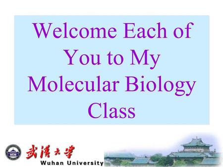 Welcome Each of You to My Molecular Biology Class