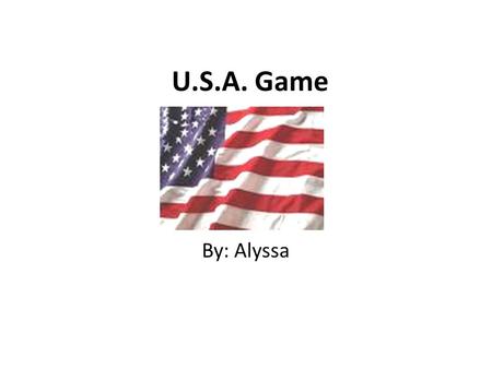 U.S.A. Game By: Alyssa. Where is the capitol of the United States located? ProvidenceWashington D.C.