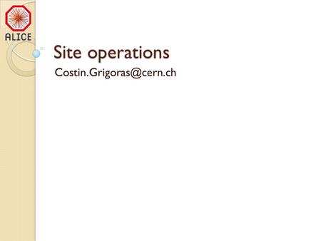 Site operations Outline Central services VoBox services Monitoring Storage and networking 4/8/20142ALICE-USA Review - Site Operations.