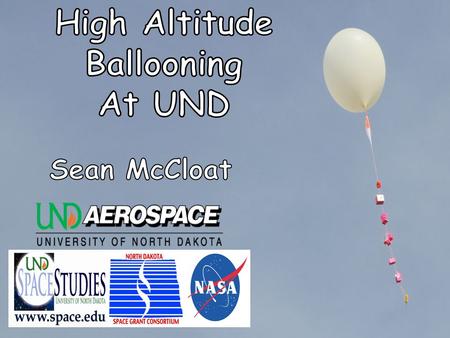 Activities Near Space Balloon Competition (NSBC) Annual event, invite schools across North Dakota Each team proposes, designs, builds experiment.