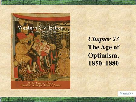 Chapter 23 The Age of Optimism, 1850–1880. p656 Industrial Growth and Acceleration After 1850, the “Second Industrial Revolution” – New sources of energy: