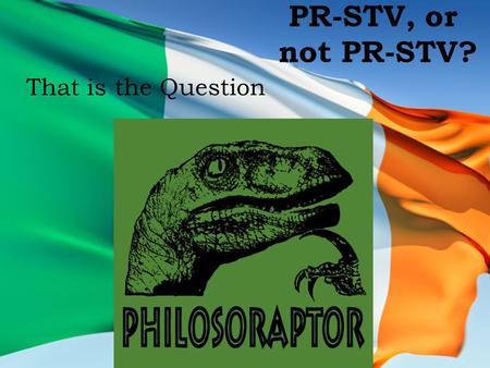 PR-STV, or not PR-STV? That is the Question. Birth of PR – Who’s the Daddy? The concept of transferable voting was first proposed by Thomas Wright Hill.