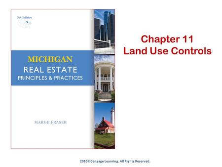 Chapter 11 Land Use Controls 2010©Cengage Learning. All Rights Reserved.