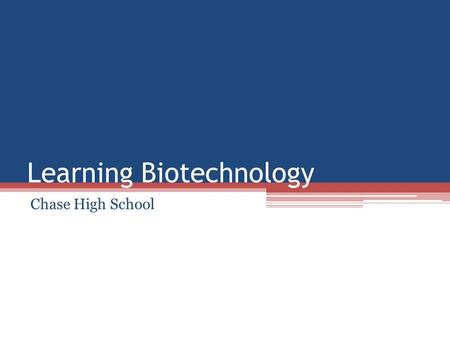 Learning Biotechnology Chase High School. It All Started With…