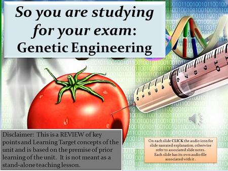 1 So you are studying for your exam: Genetic Engineering So you are studying for your exam: Genetic Engineering Disclaimer: This is a REVIEW of key points.