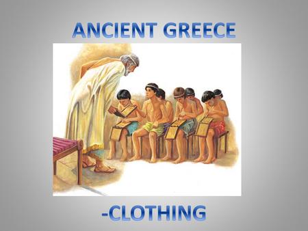 ANCIENT GREECE -CLOTHING.