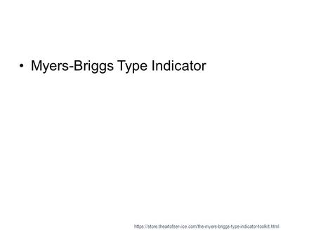 Myers-Briggs Type Indicator https://store.theartofservice.com/the-myers-briggs-type-indicator-toolkit.html.