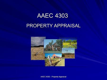 AAEC 4303 - Property Appraisal AAEC 4303 PROPERTY APPRAISAL.