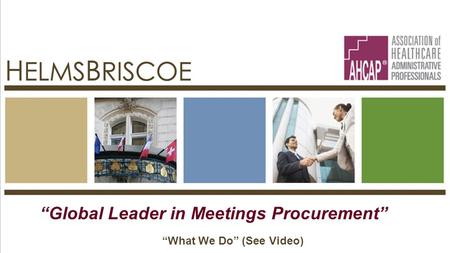 “Global Leader in Meetings Procurement” “What We Do” (See Video)