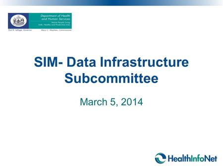 SIM- Data Infrastructure Subcommittee March 5, 2014.