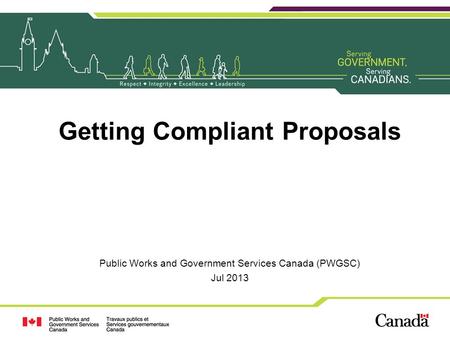 Getting Compliant Proposals Public Works and Government Services Canada (PWGSC) Jul 2013.