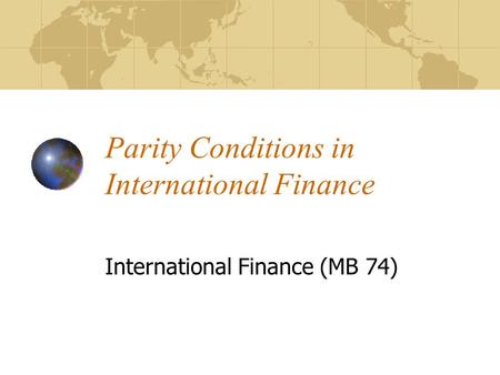 Parity Conditions in International Finance International Finance (MB 74)