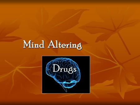 Mind Altering Drugs. Hallucinogens Cause hallucinations which are distortions in: 1. Touch 2. Smell 3. Hearing 4. Vision Which in turn cause vivid illusions.