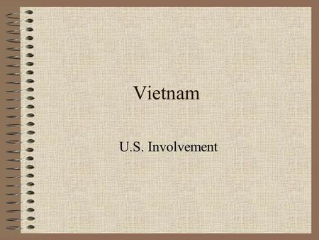 Vietnam U.S. Involvement. America faced a tougher challenge than expected against the North Vietnamese and the ramifications were felt back home, where.