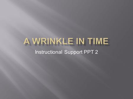 Instructional Support PPT 2.  Before beginning their adventures, Mrs. Whatsit, Mrs. Who, and Mrs. Which warn the children of an ongoing struggle between.