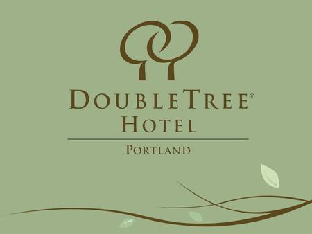 Doubletree Portland  477 Guestrooms  50,000 SF meeting space  2 Restaurants  300 Employees  1.2 million pounds of waste  25M gallons of water 