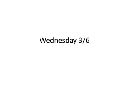 Wednesday 3/6. Agenda 3/6 Plant Station Lab You will need your computer or paper.