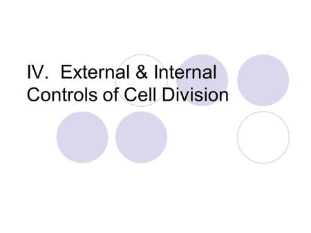 IV. External & Internal Controls of Cell Division.