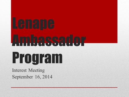 Lenape Ambassador Program Interest Meeting September 16, 2014.