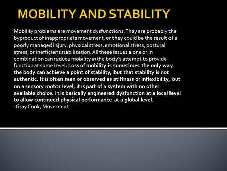 Mobility problems are movement dysfunctions. They are probably the byproduct of inappropriate movement, or they could be the result of a poorly managed.