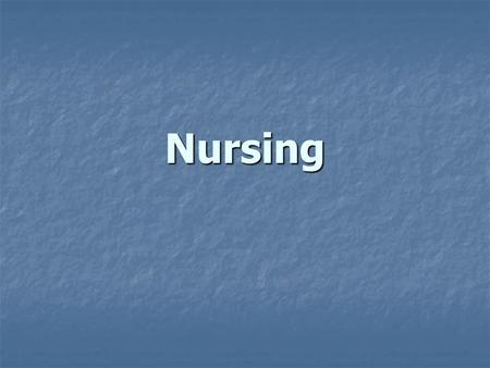 Nursing. In the past, nursing was viewed primarily in terms of direct patient care roles, mainly in hospitals In the past, nursing was viewed primarily.