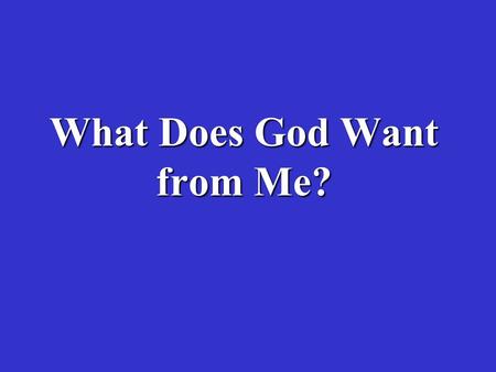 What Does God Want from Me?. Matthew 5:20 For I say to you, that unless your righteousness exceeds the righteousness of the scribes and Pharisees, you.