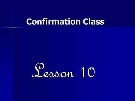 Confirmation Class Lesson 10. The First Commandment: Love for God What God Requires of Us Daniel 3:13-18 1. That we fear (respect, honor) him above all.