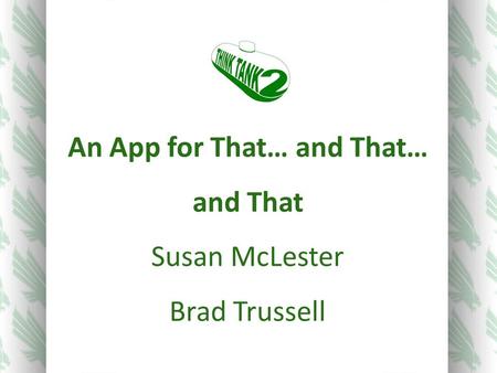 An App for That… and That… and That Susan McLester Brad Trussell.