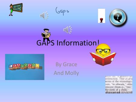 GAPS Information! By Grace And Molly Articles Articles are the,a, and an. The refers to a particular noun. The lady sat down, The dog bit me. A or an.