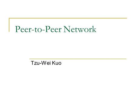 Peer-to-Peer Network Tzu-Wei Kuo. Outline What is Peer-to-Peer(P2P)? P2P Architecture Applications Advantages and Weaknesses Security Controversy.