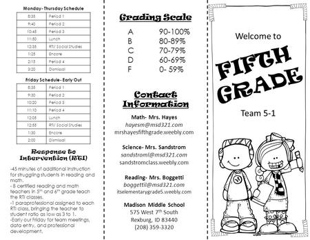 Welcome to Grading Scale A90-100% B80-89% C70-79% D60-69% F 0- 59% Contact Information FIFTH GRADE Team 5-1 Math- Mrs. Hayes mrshayesfifthgrade.weebly.com.