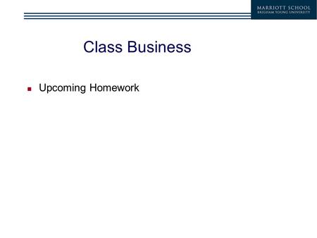 Class Business Upcoming Homework. Bond Page of the WSJ and other Financial Press Jan 23, 2003.