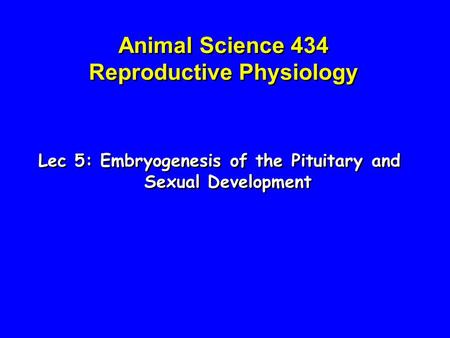 Animal Science 434 Reproductive Physiology